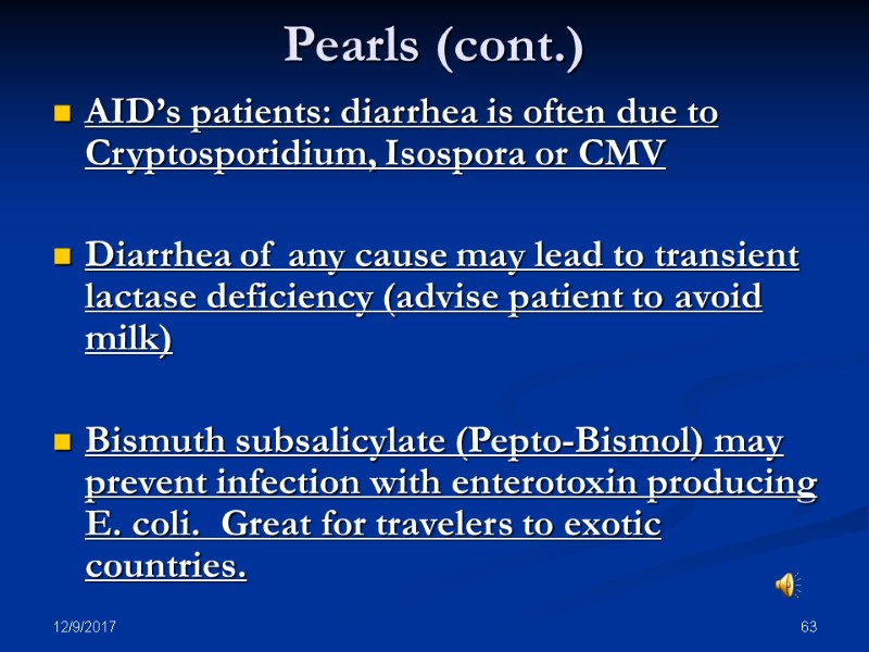 12/9/2017 63 Pearls (cont.) AID’s patients: diarrhea is often due to Cryptosporidium, Isospora or